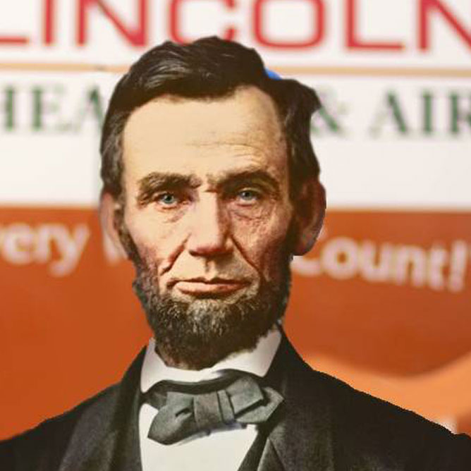 Abraham Lincoln portrait with Lincoln Heating & Air branding in background, symbolizing the company's commitment to family values and customer service.